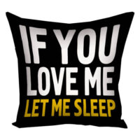 podushka-z-printom-gabardinova-if-you-love-me-let-me-sleep-40x40-sm-4p_22o012