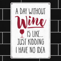 metaleva-tablichka-a-day-without-wine-is-like-26h18-5-sm-met_20j042_wh