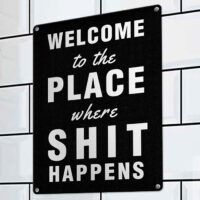 metaleva-tablichka-welcome-to-the-place-where-shit-happens-26h18-5-sm-met_20j091_ser