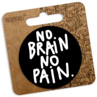 znachok-kruglij-no-brain-no-pain-56-mm-z3_17j010